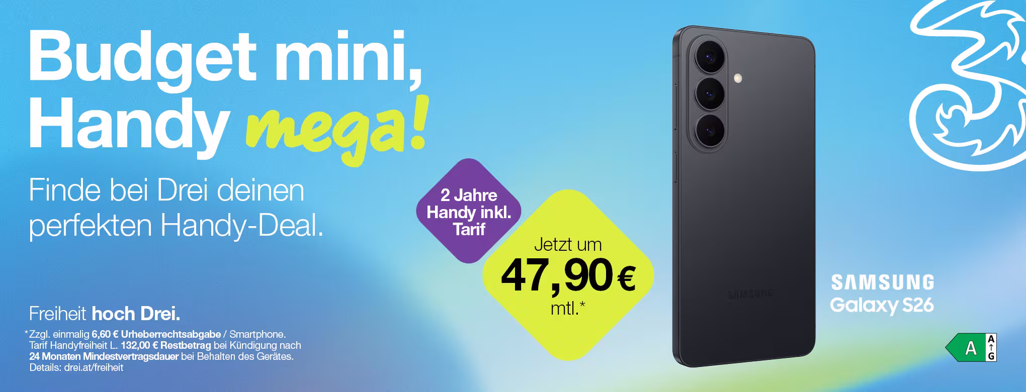 Tarifgrafik von Drei mit folgendem Text: "Budget mini, Handy mega! Finde bei Drei deinen perfekten Handy-Deal. Freiheit hoch Drei. 2 Jahre Handy inkl. Tarif. Samsung Galaxy S26. Jetzt um 47,90&euro; monatlich."