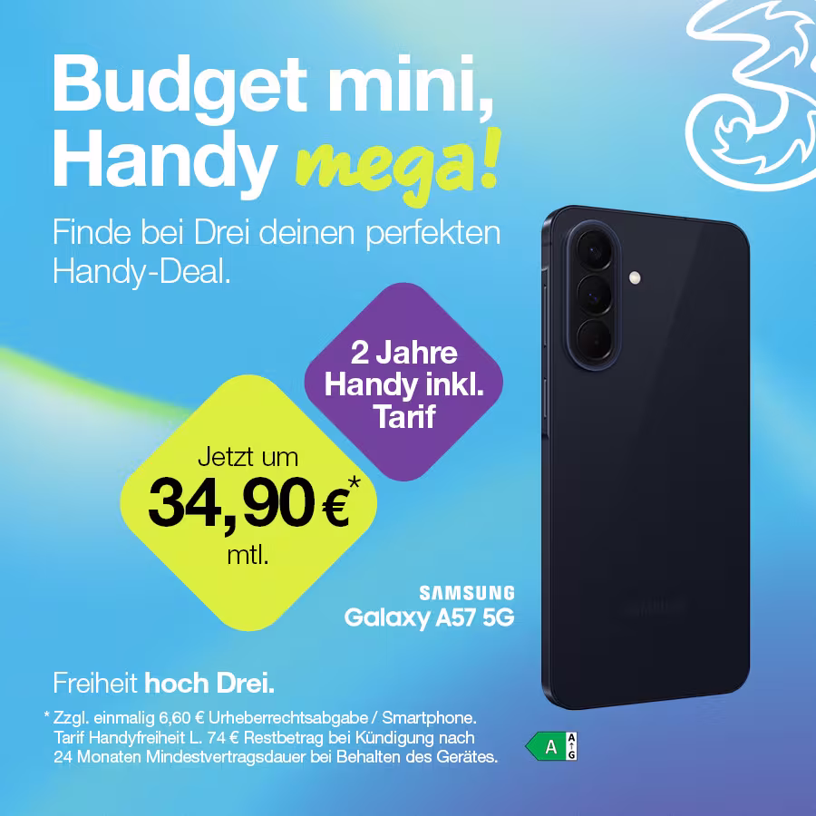 Drei Handyfreiheit Grafik mit folgendem Text: "Budget mini, Handy mega! Finde bei Drei deinen perfekten Handy-Deal. 2 Jahre Handy inkl. Tarif. Jetzt um 34,90&euro; monatlich. Samsung Galaxy A57 5G. Freiheit hoch Drei."