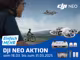 Grafik von DJI mit folgendem Text: "Einfach mehr. DJI Neo Aktion vom 18.03. bis zum 31.03.2025." Auf der Grafik ist die DJI Neo abgebildet sowie passendes Zubehör. Im Hintergrund befinden sich zwei Personen auf einem Fahrrad vor einem See sowie eine fliegende DJI Neo.