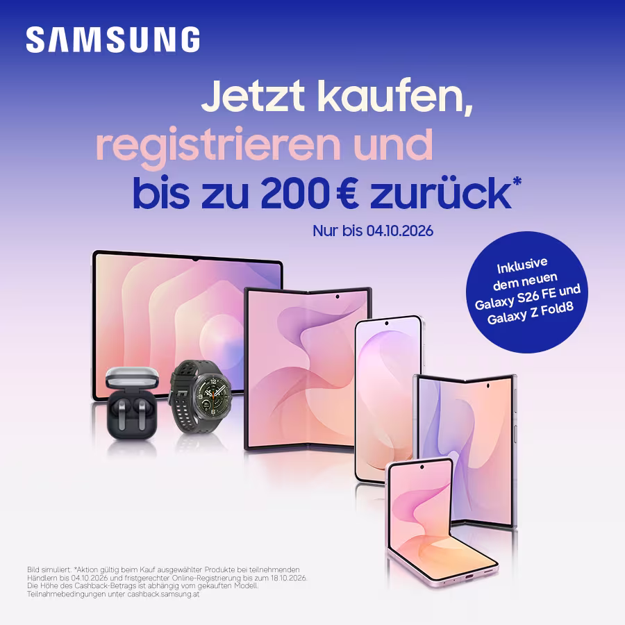 "Samsung Galaxy Cashback: \"Jetzt kaufen, registrieren und bis zu 200&euro; zur&uuml;ck. Nur bis 04.10.2026.\""