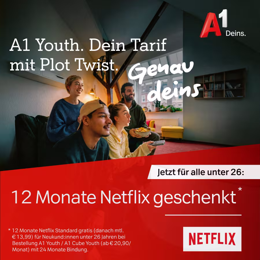 A1 Youth. Dein Tarif mit Plot Twist. Genau deins. Jetzt f&uuml;r alle unter 26: 12 Monate Netflix geschenkt* (*12 Monate Netflix Standard gratis (danach mtl. &euro; 13,99) f&uuml;r Neukund:innen unter 26 Jahren bei Bestellung a1 Youth / A1 Cube Youth (ab &euro; 20,90/ Monat) mit 24 Monate Bindung. (Oben auf dem Bild ist eine Gruppe junger Erwachsener zu sehen, die gemeinsam fernsehen.)