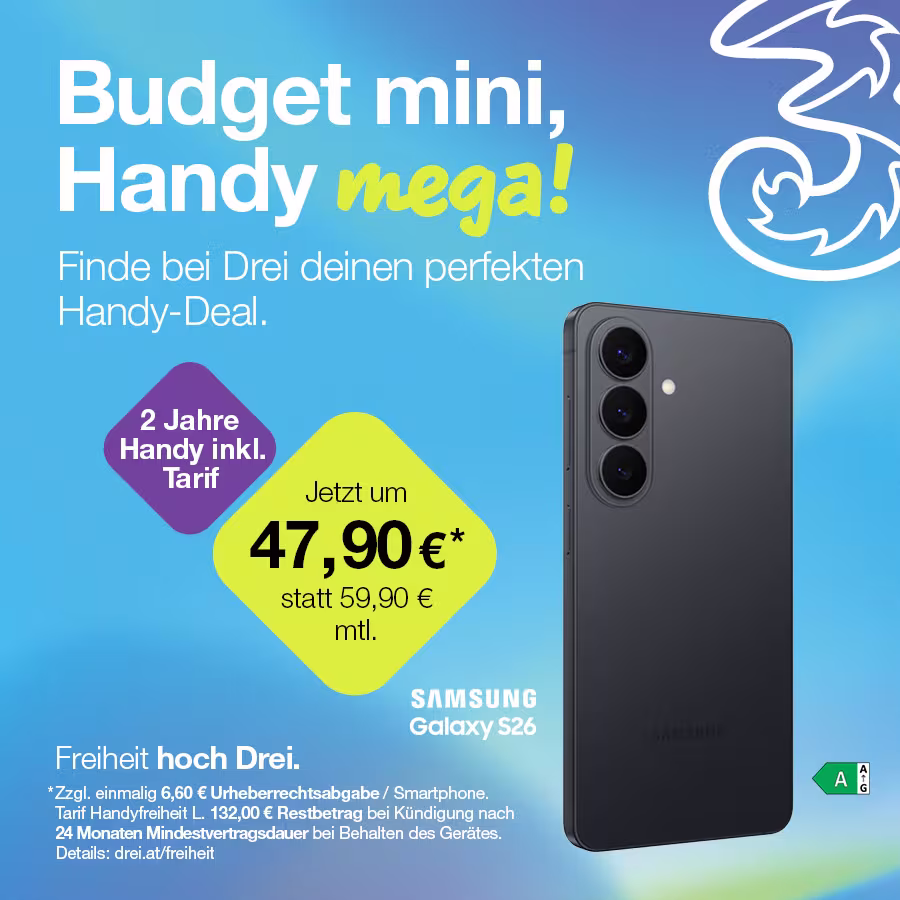 Tarifgrafik von Drei mit folgendem Text: "Budget mini, Handy mega! Finde bei Drei deinen perfekten Handy-Deal. Freiheit hoch Drei. 2 Jahre Handy inkl. Tarif. Samsung Galaxy S26. Jetzt um 47,90&euro; monatlich."