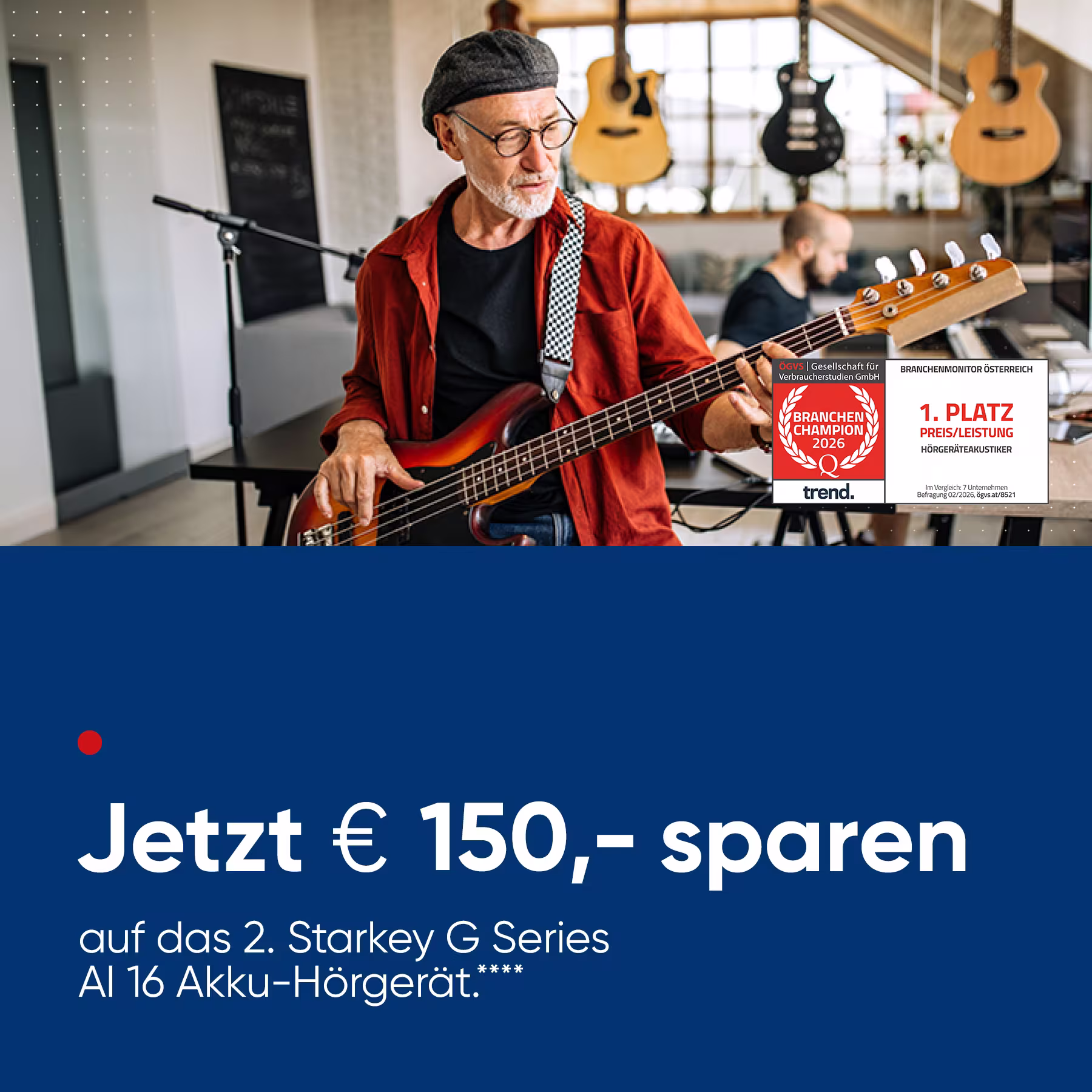 Unten: wei&szlig; auf blau: "Jetzt &euro; 150,- sparen auf das 2. Starkey G Series AI 16 Akku-H&ouml;rger&auml;t."; oben: Mann spielt Gitarre